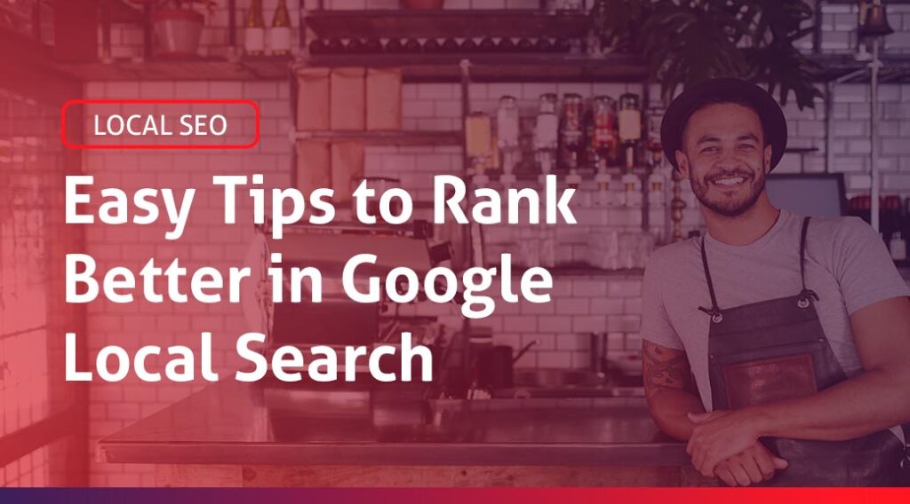 Post blog: Easy Tips to Rank Batter in Google Local Search